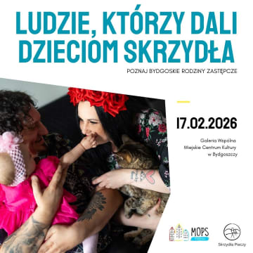 Plakat Ludzie, którzy dali dzieciom skrzydła. Poznaj bydgoskie rodziny zastępcze – wernisaż wystawy fotografii Anety Nowackiej w ramach projektu MOPS Bydgoszcz