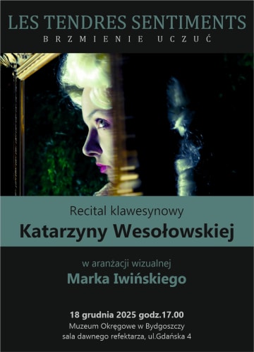 Plakat Les Tendres Sentiments - Brzmienie uczuć. Recital klawesynowy Katarzyny Wesołowskiej w aranżacji wizualnej Marka Iwińskiego